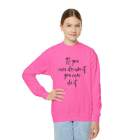 If You Can Dream It Sweatshirt, Motivational  Inspiring Young Adult Pullover, Aesthetic College Student Gift, Daily Affirmation Cozy Sweater