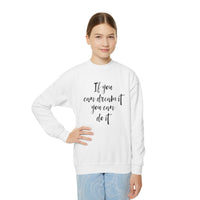 If You Can Dream It Sweatshirt, Motivational  Inspiring Young Adult Pullover, Aesthetic College Student Gift, Daily Affirmation Cozy Sweater