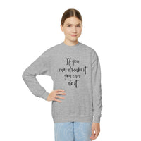If You Can Dream It Sweatshirt, Motivational  Inspiring Young Adult Pullover, Aesthetic College Student Gift, Daily Affirmation Cozy Sweater